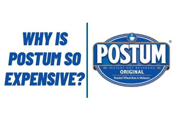 Why Is Postum So Expensive_