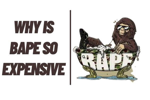 Why is Bape so expensive