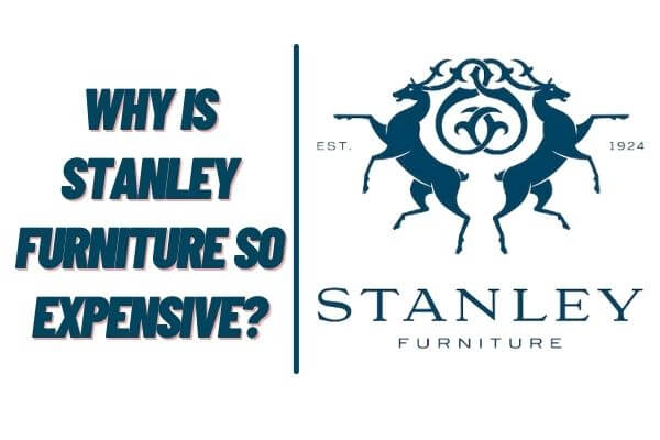 why is stanely furniture so expensive